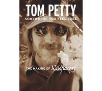 Somewhere You Feel Free (the Making of Wildflowers) [Blu-ray]