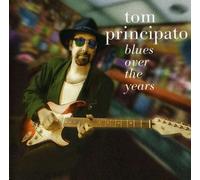 Tom Principato - Blues Over the Years