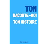 Tom, raconte moi ton histoire