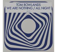 Tom Rowlands - We Are Nothing / All Night [Vinyl LP] [VINYL] [Vinilo]