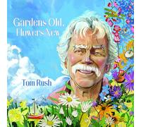Tom Rush - Gardens Old, Flowers New