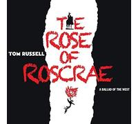 Tom Russell - Rose Of Roscrae A Ballad Of The West