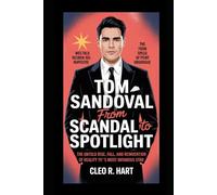 Tom Sandoval: From Scandal to Spotlight: The Untold Rise, Fall, and Reinvention of Reality TV’s Most Infamous Star