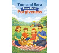 Tom & Sara Learn About Forgiveness: A Christian Children’s Book About Forgiveness, Faith, and God’s Love (Tom and Sara's Big Lessons Colorbook Series)