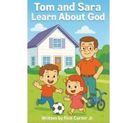 Tom & Sara Learn About God: A Timely Christian Children's Book About God, Creation, Faith, and Biblical Character (Tom and Sara's Big Lessons Colorbook Series)