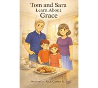 Tom & Sara Learn About Grace: A Christian Children’s Book About Grace, God’s Love, and Undeserved Gifts (Tom and Sara's Big Lessons Colorbook Series)