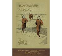 Tom Sawyer Abroad (Illustrated First Edition): 100th Anniversary Collection