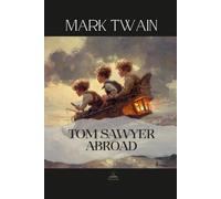 Tom Sawyer Abroad: The Complete Original Text - Tom Sawyer Beyond the Mississippi