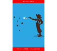 Tom Sawyer Box Set: The Adventures Of Tom Sawyer; Tom Sawyer Abroad; A