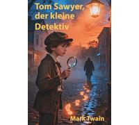 Tom Sawyer, der kleine Detektiv: Illustrierte Neuauflage