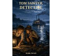 Tom Sawyer, Detective: A Vanishing Man, Stolen Diamonds, and a Courtroom Surprise