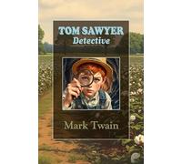 Tom Sawyer Detective: Children’s Mystery Adventure the Perfect Detective story for Young Readers. Large Print Edition