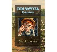 Tom Sawyer Detective: Children’s Mystery Adventure the Perfect Detective story for Young Readers. Large Print Edition