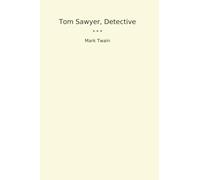 Tom Sawyer, Detective (Classic Books)