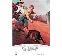 Tom Sawyer, Detective: Edición Juvenil. Ilustrada y Anotada