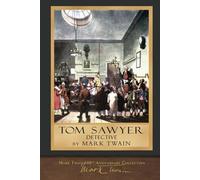 Tom Sawyer, Detective (Illustrated First Edition): 100th Anniversary Collection