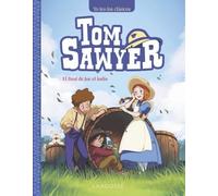 Tom Sawyer. El final de Joe el indio (LAROUSSE - Infantil / Juvenil - Castellano - A partir de 8 años)