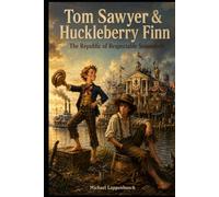Tom Sawyer & Huckleberry Finn - The Republic of Respectable Scoundrels