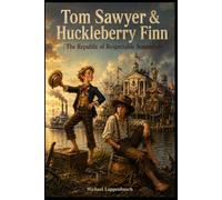 Tom Sawyer & Huckleberry Finn - The Republic of Respectable Scoundrels