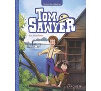 Tom Sawyer. Las vacaciones (LAROUSSE - Infantil / Juvenil - Castellano - A partir de 8 años)
