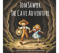 Tom Sawyer The Cave Adventure: Tom & Becky Mysterious Cave Adventure - Kids Adventure Story, Mystery Exploration, Fun Children’s Book