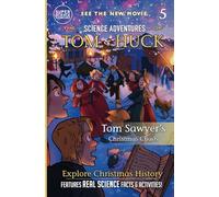 Tom Sawyer's Christmas Chaos (Book 5): The Science Adventures of Tom & Huck (Super Science Showcase)