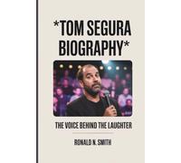 TOM SEGURA BIOGRAPHY: The Voice Behind the Laughter