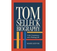 TOM SELLECK BIOGRAPHY: Craft, Consistency, and a Working Life