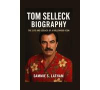 TOM SELLECK BIOGRAPHY: The Life And Legacy Of A Hollywood Icon