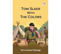 Tom Slade With The Colors