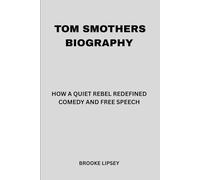 Tom Smothers Biography: How a Quiet Rebel Redefined Comedy and Free Speech