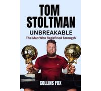 TOM STOLTMAN: Unbreakable - The Man Who Redefined Strength