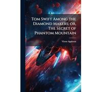 Tom Swift Among the Diamond Makers; or, The Secret of Phantom Mountain