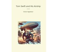 Tom Swift and His Airship (Classic Books)