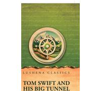 Tom Swift and His Big Tunnel