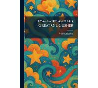 Tom Swift and His Great Oil Gusher