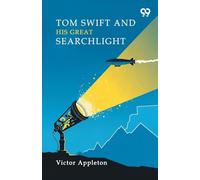 Tom Swift And His Great Searchlight