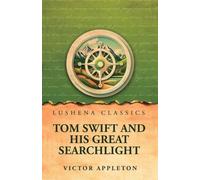 Tom Swift and His Great Searchlight