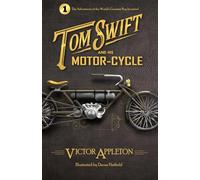 Tom Swift and His Motor-Cycle [Illustrated]: The Adventures of the World's Greatest Boy Inventor #1