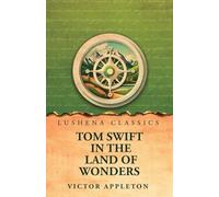 Tom Swift in the Land of Wonders
