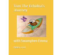 Tom the Echidna's Journey: How a Shy Kid finds his inner strength and a Good friend