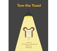 Tom The Toast: An inspiring story about chasing your dreams and realizing that friendship matters more than being cool.