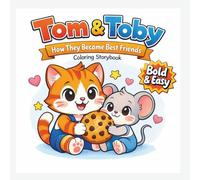 Tom & Toby: How They Became Best Friends Coloring Storybook: A Fun and Heartwarming Coloring Adventure About Friendship, Kindness, and Helping Each Other