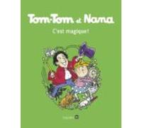 Tom-tom Et Nana Volume 21 C Est Magique !
