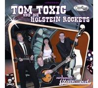 Tom Toxic Und Die Holstein Rockets - Verdammtes Glcksspiel