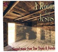 Tom Travis - A Room For Jesus - Gospel Music From Tom Travis And Friends