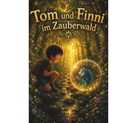 Tom und Finni im Zauberwald: Die Natur ist voller Geheimnisse - wer aufmerksam hinsieht, entdeckt ihre Magie.