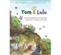 Tom und Lulu: Zwei Mäusekinder entdecken das Geheimnis vom Säen und Ernten