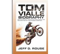 TOM VIALLE BIOGRAPHY: Racing Beyond Limits: The Rise, Reign, And Reinvention Of A Motocross Champion