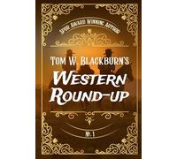 TOM W. BLACKBURN’S WESTERN ROUND-UP #1 - 1 Novella - 3 Short Stories - 3 Novelettes: Following the Frontier
